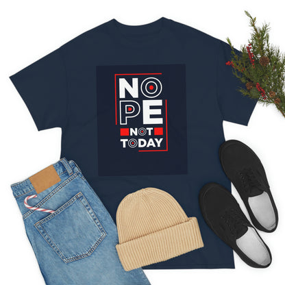 Not today- Unisex Heavy Cotton Tee