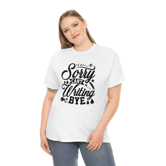 Sorry can’t writing- Unisex Heavy Cotton Tee