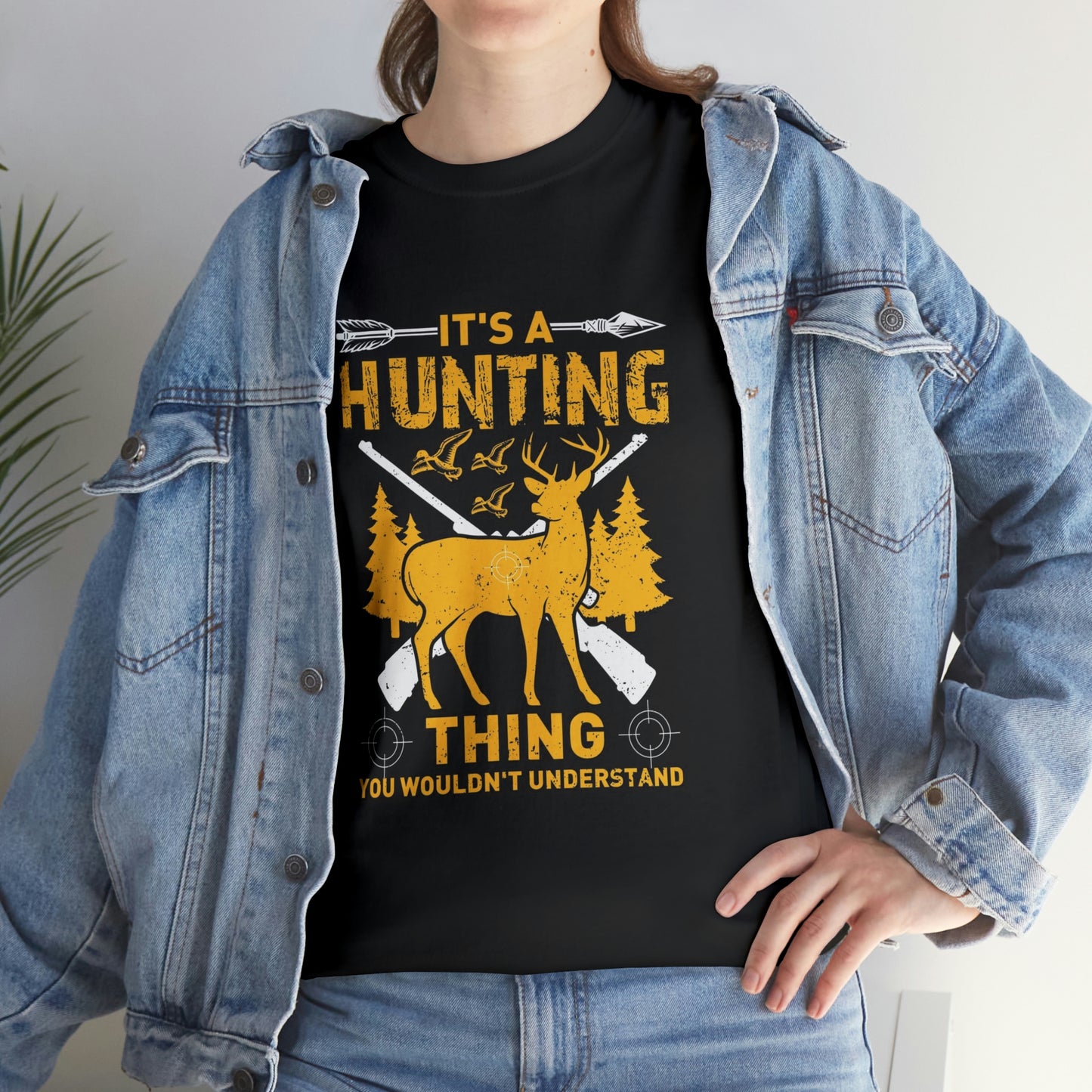 It’s a hunting thing you wouldn’t understand-  Heavy Cotton Tee