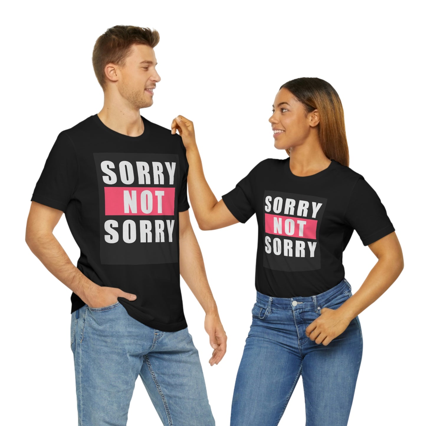 Sorry not sorry— Unisex Jersey Short Sleeve Tee