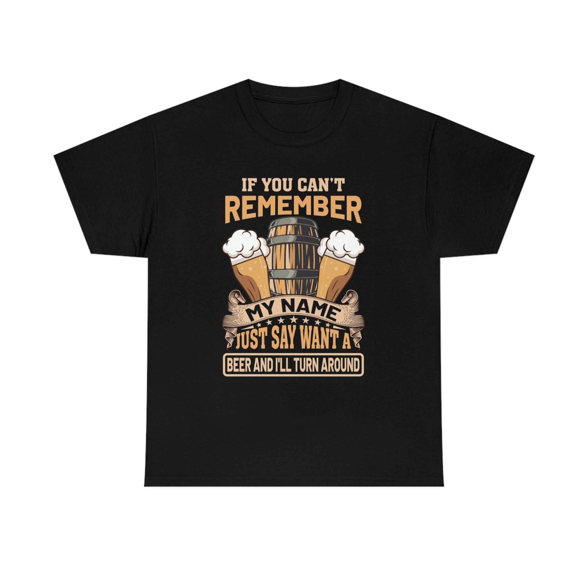 If you can’t remember my name- Unisex Heavy Cotton Tee