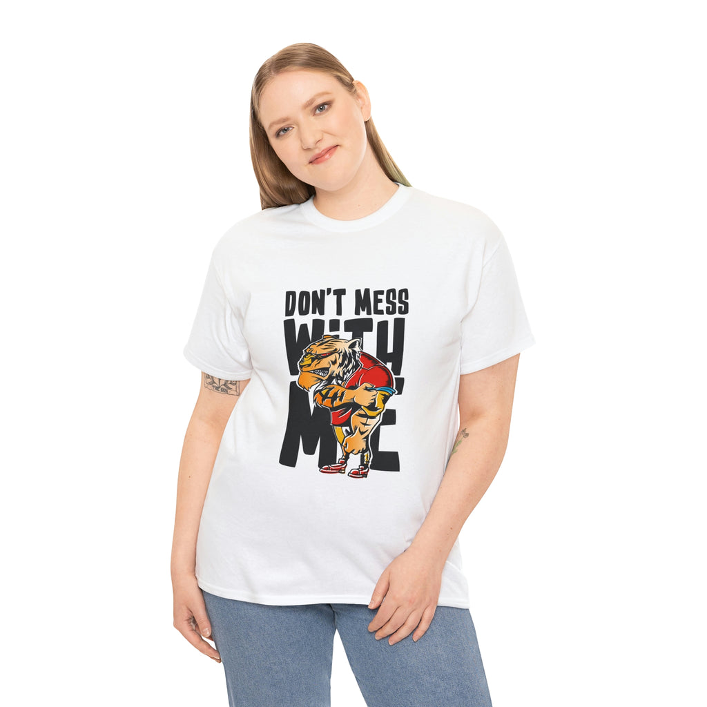 Don’t mess with me— Heavy Cotton Tee
