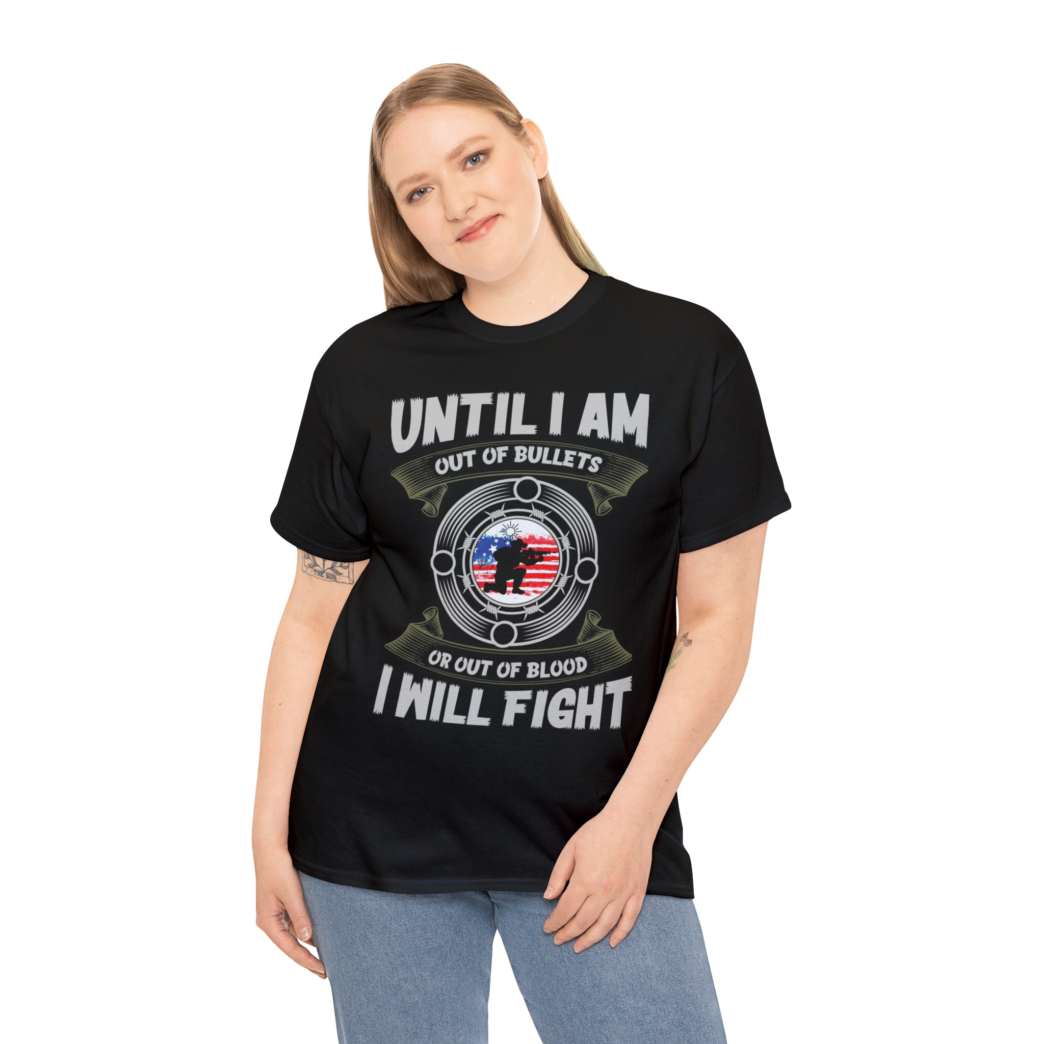 I will fight until out of bullets- Heavy Cotton Tee