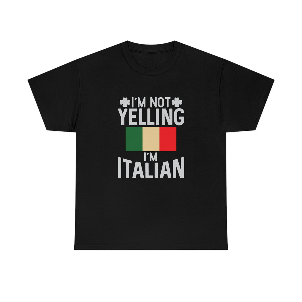 I’m not yelling I’m Italian-Heavy Cotton Tee