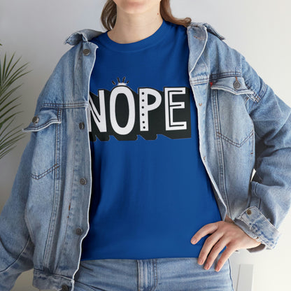 Nope- Heavy Cotton Tee