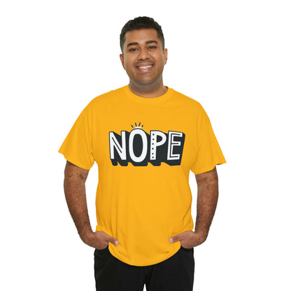 Nope- Heavy Cotton Tee