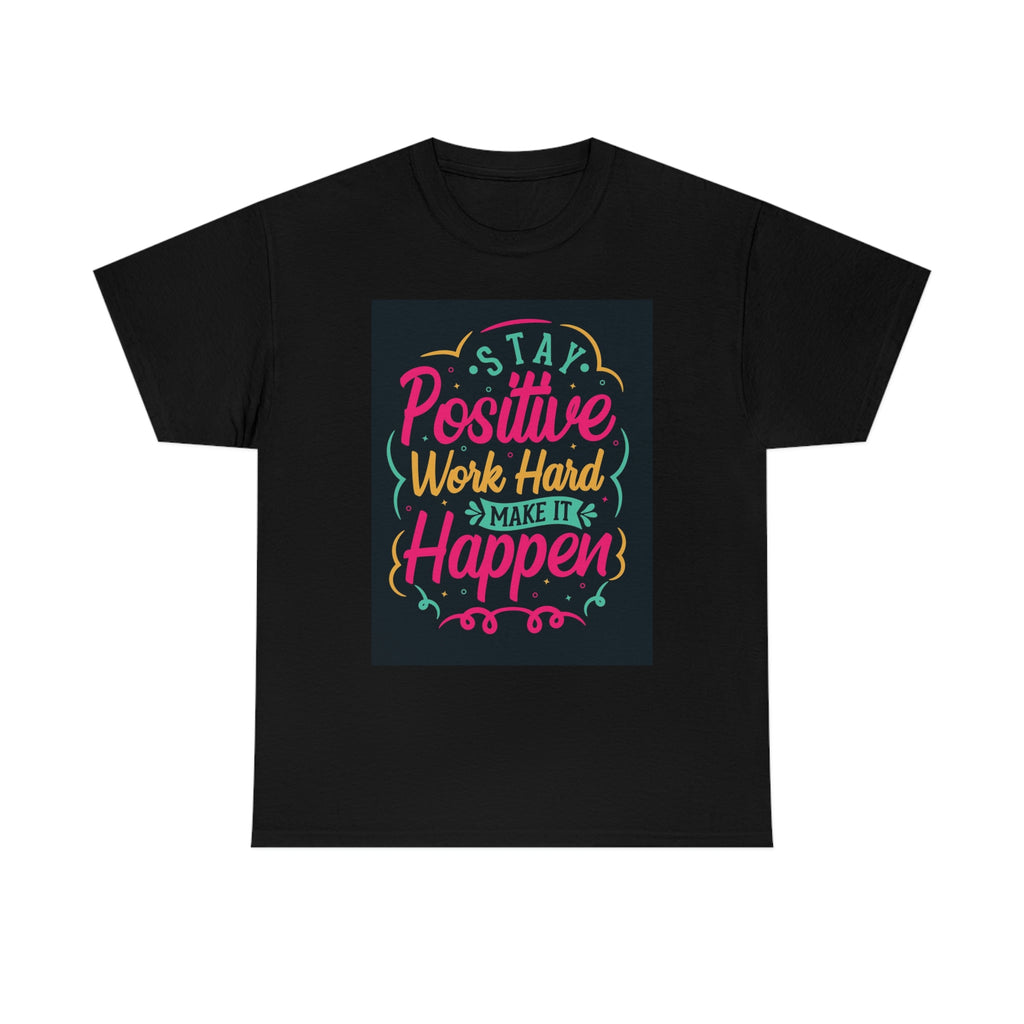 Stay positive— Heavy Cotton Tee