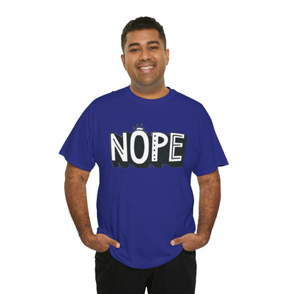 Nope- Heavy Cotton Tee