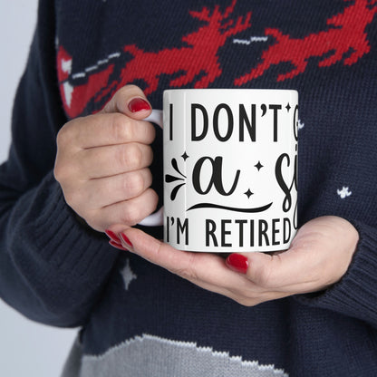 I’m retired- Ceramic Mug 11oz