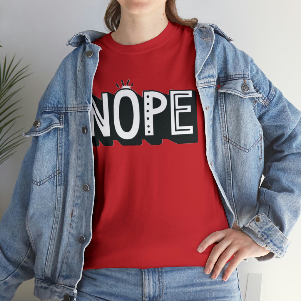 Nope- Heavy Cotton Tee