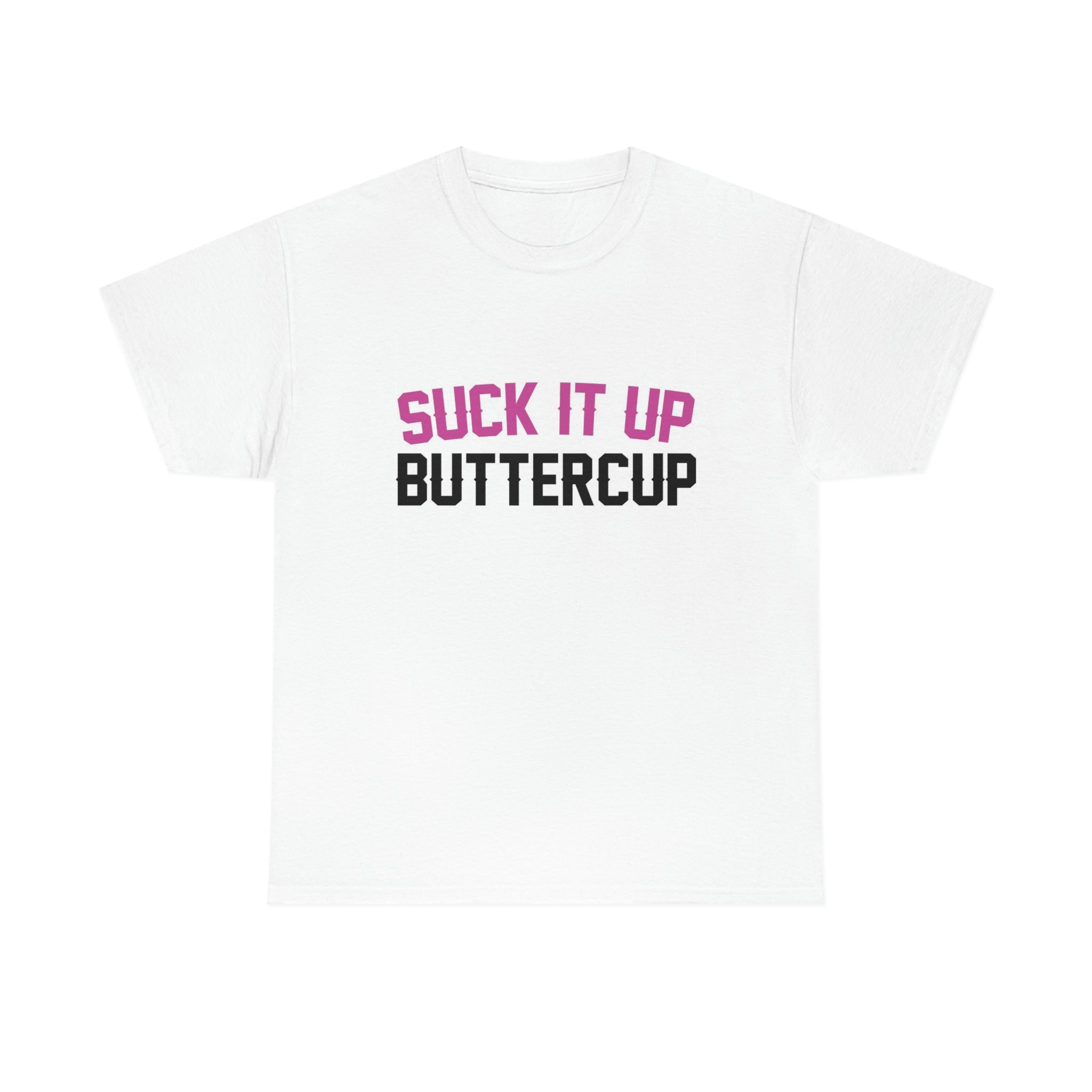 Suck it up buttercup- Unisex Heavy Cotton Tee