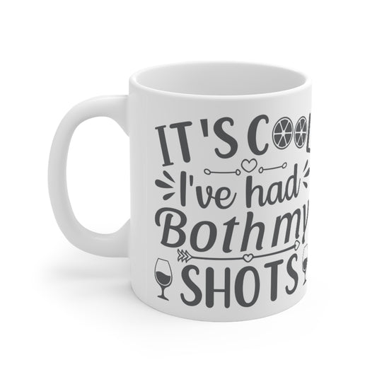 Had my shots- Ceramic Mug 11oz