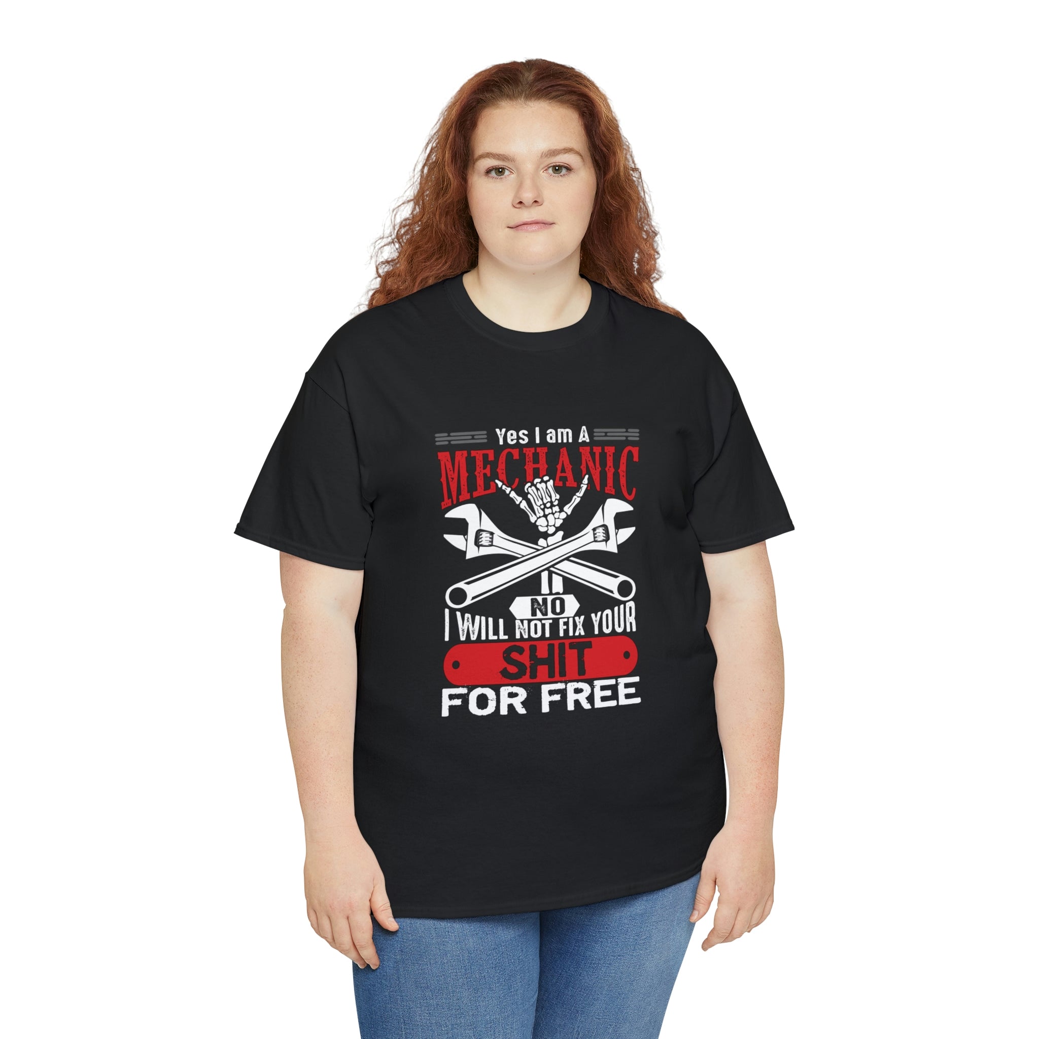 I’m a Mechanic won’t fix your shit for free- Heavy Cotton Tee