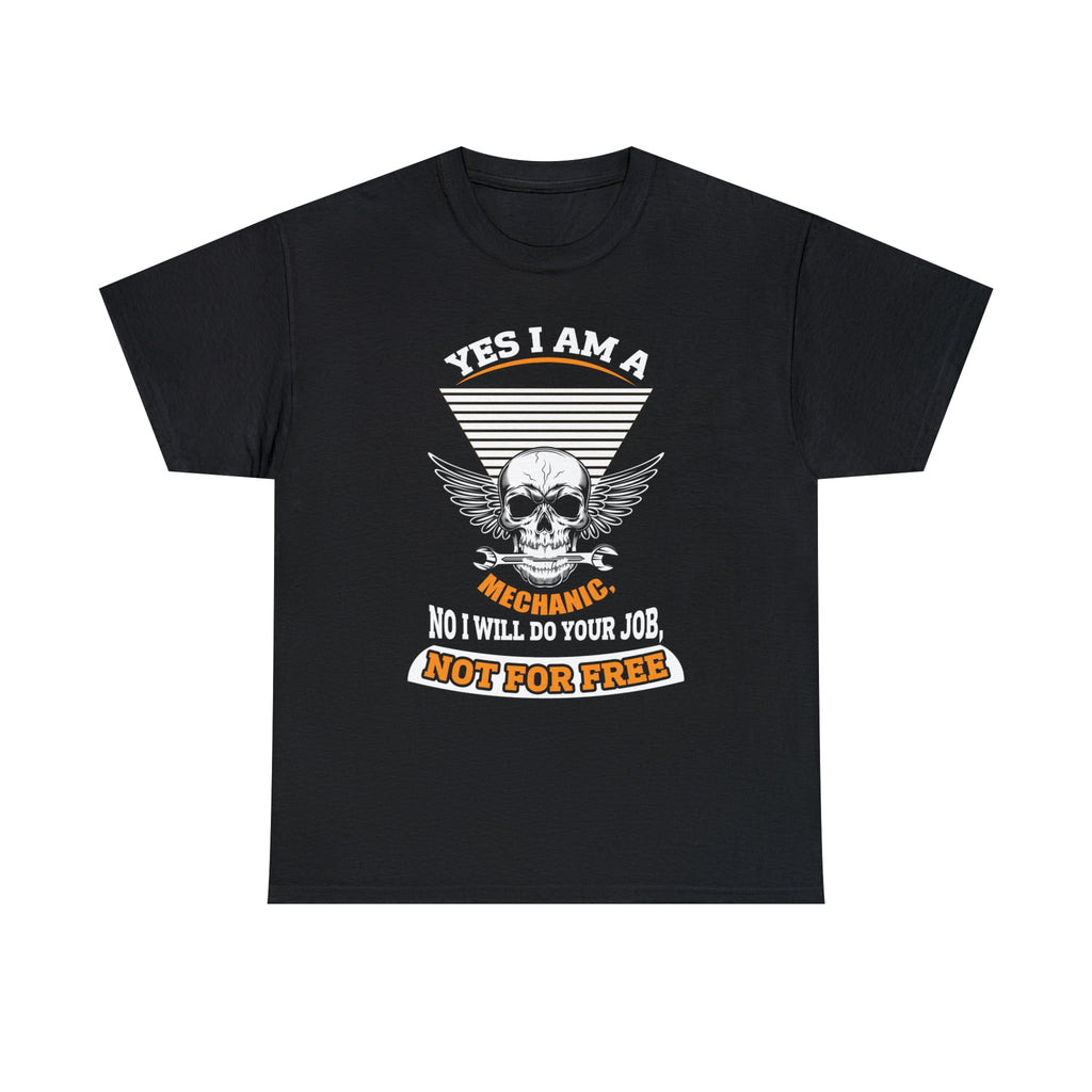 Yes I am a Machanic-  Heavy Cotton Tee