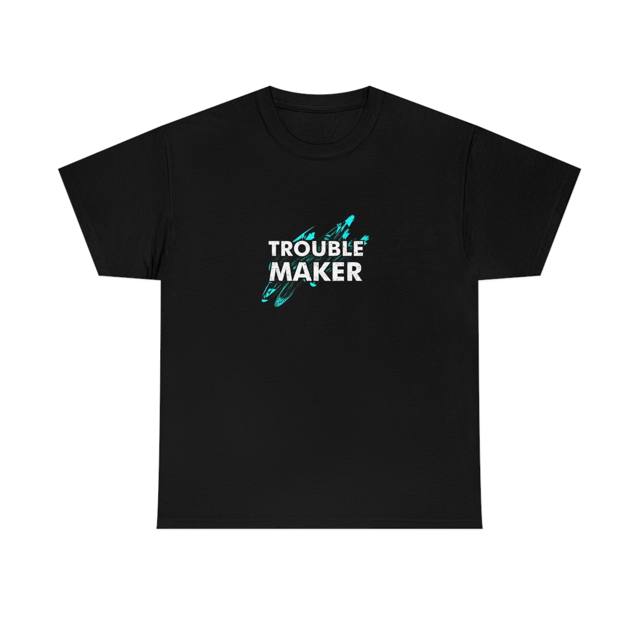 Trouble maker- Heavy Cotton Tee