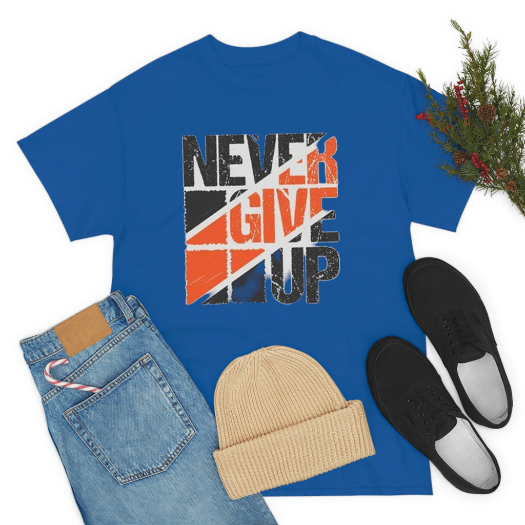 Never give up- Heavy Cotton Tee