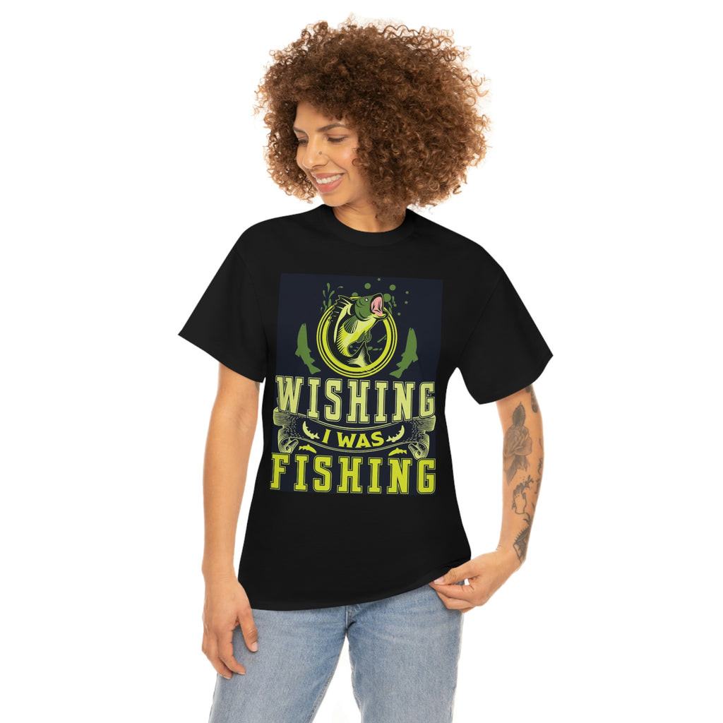 Wishing I was fishing- Heavy Cotton Tee