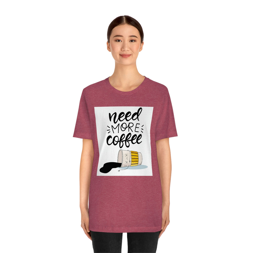 Need more coffee-Unisex Jersey Short Sleeve Tee