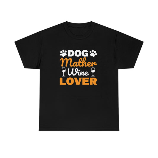 Dog mother wine lover- Heavy Cotton Tee