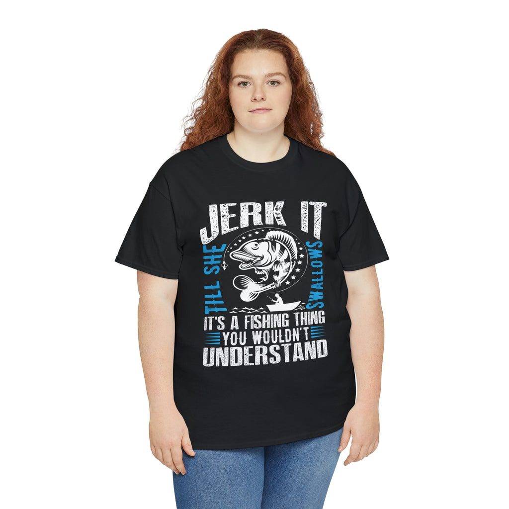 Jerk it its a fishing thing- Heavy Cotton Tee