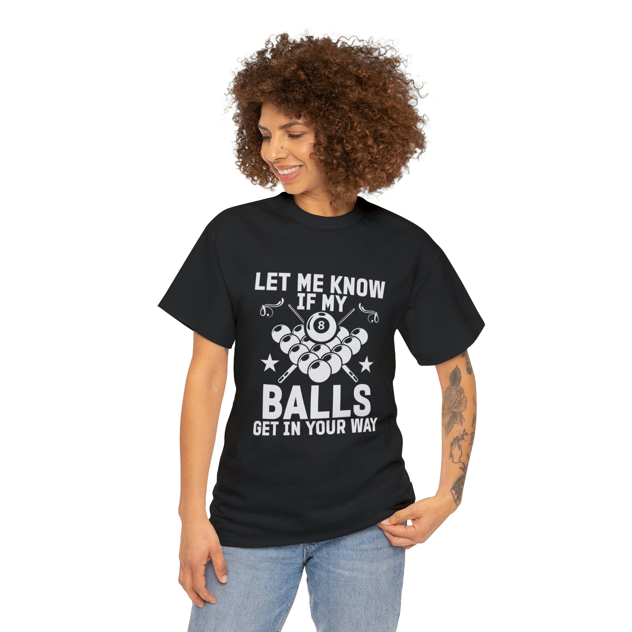 Let me know if my balls get in the way- Heavy Cotton Tee