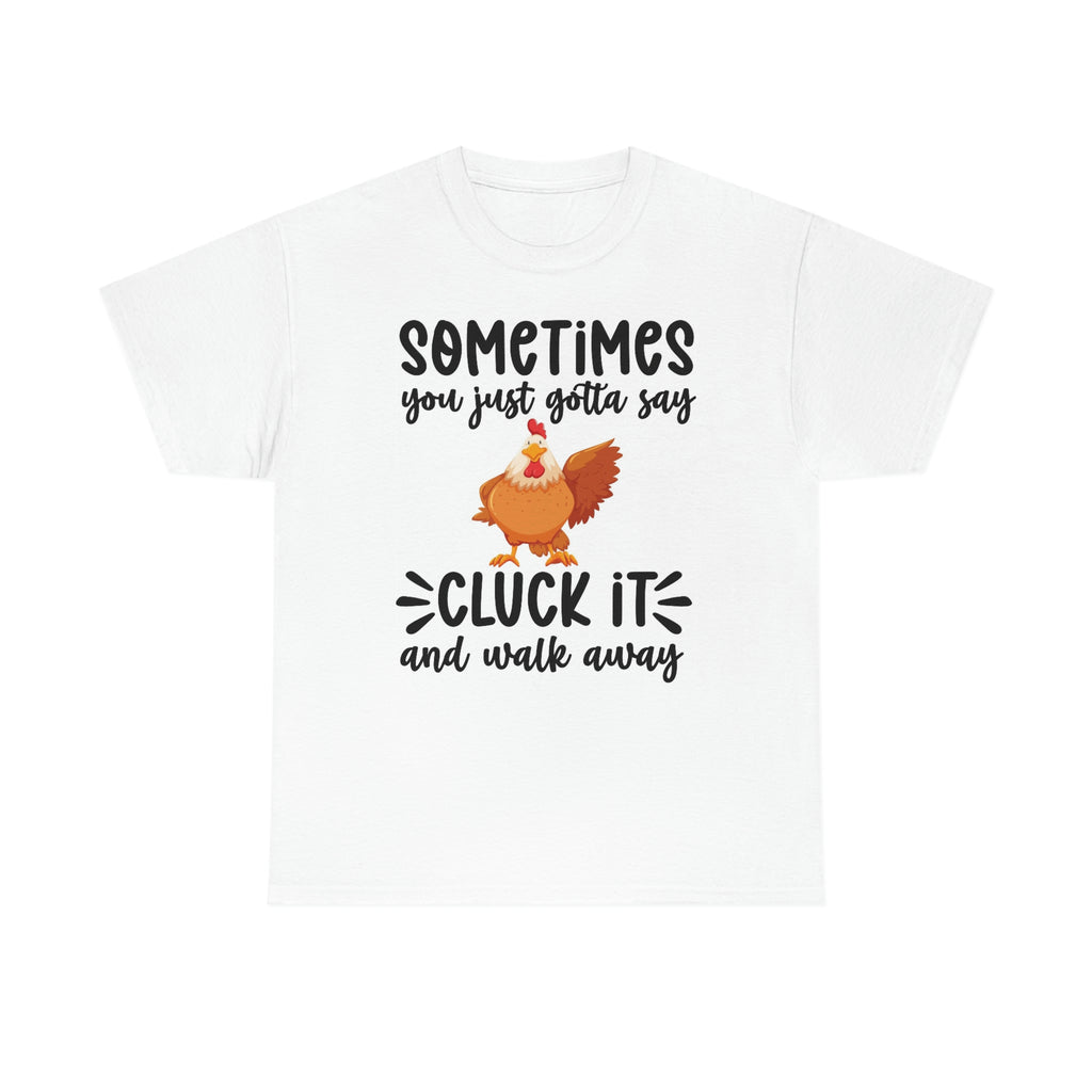 Cluck it and walk away- Unisex Heavy Cotton Tee