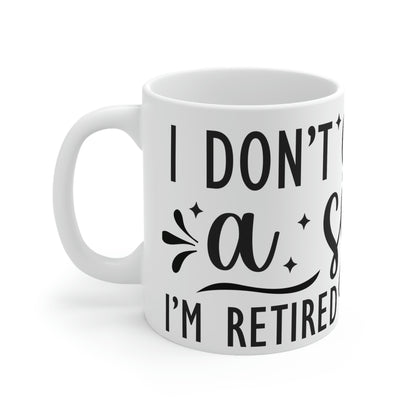 I’m retired- Ceramic Mug 11oz