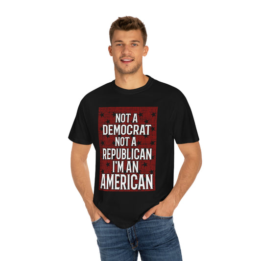 Not a democrat- Unisex Garment-Dyed T-shirt