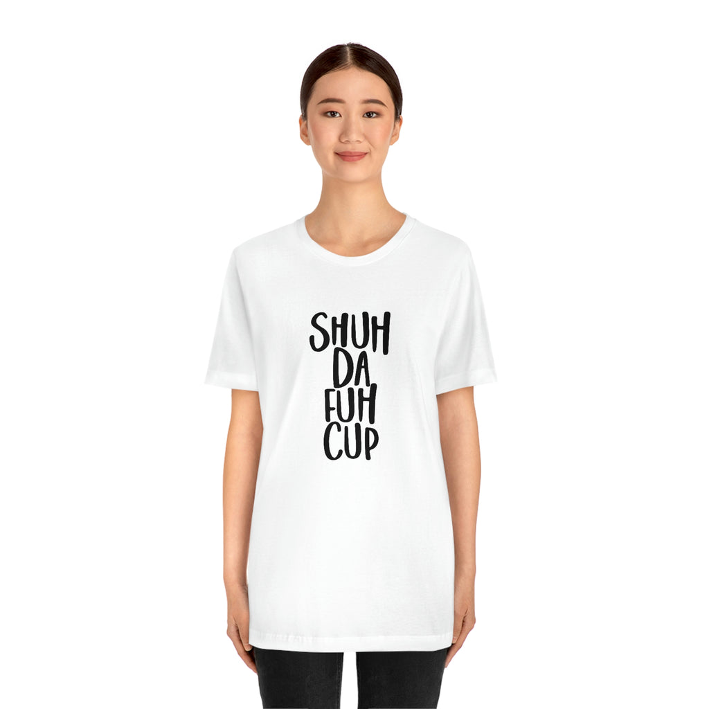 Sha da f up- Jersey Short Sleeve Tee