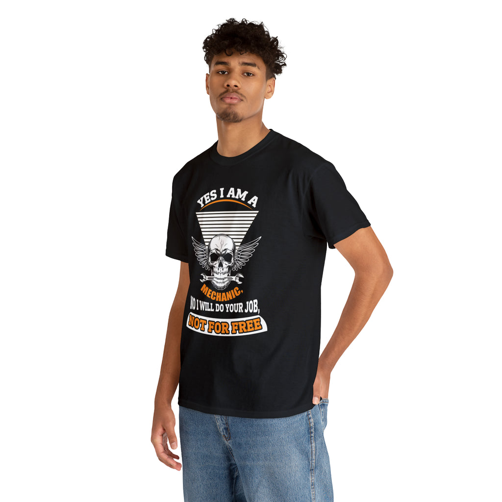 Yes I am a Machanic-  Heavy Cotton Tee