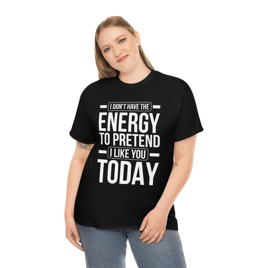 No energy to like you- Unisex Heavy Cotton Tee