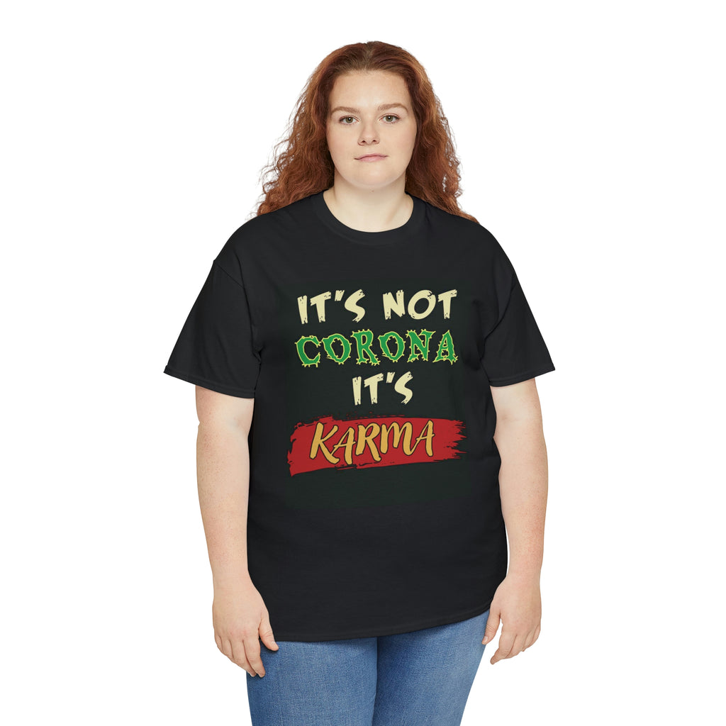 Not Corona- it’s karma- Unisex Heavy Cotton Tee