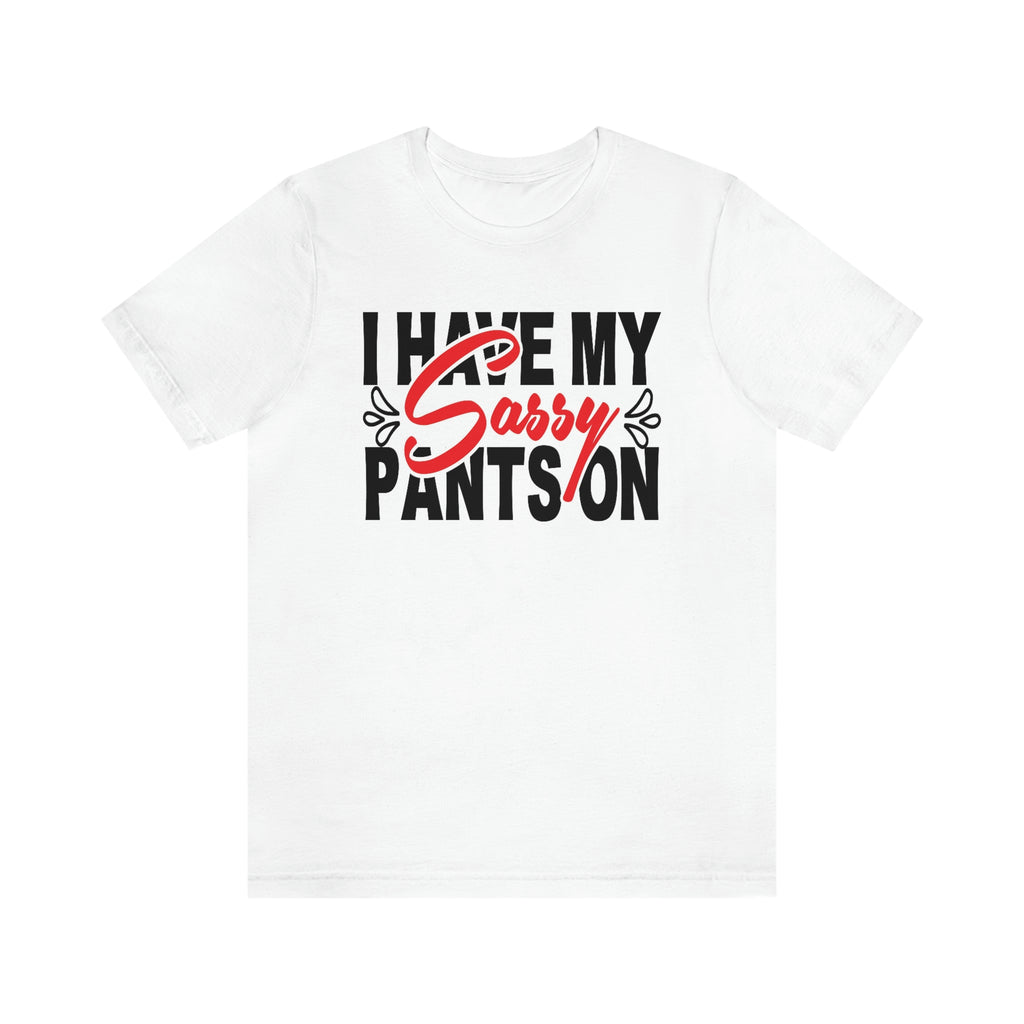 Sassy pants- Jersey Short Sleeve Tee