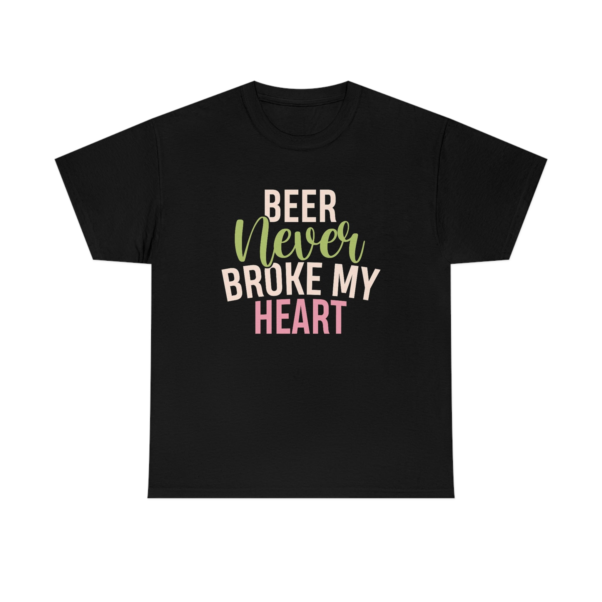 Beer never broke my heart- Heavy Cotton Tee