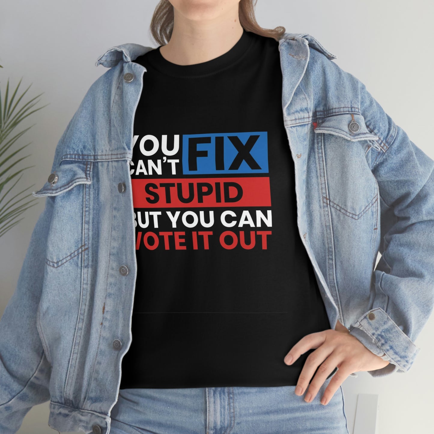 You can’t fix stupid- Unisex Heavy Cotton Tee