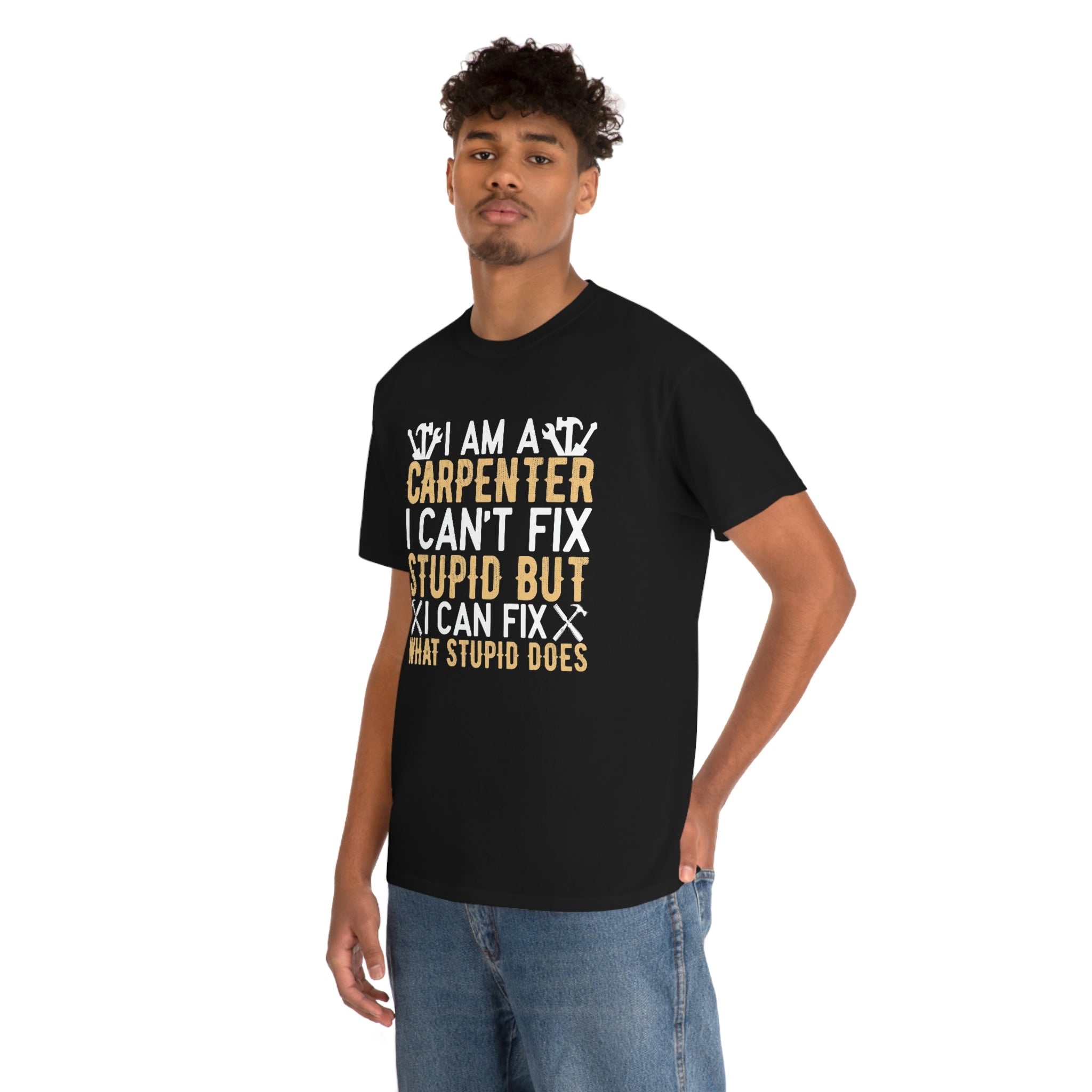 Carpenter- can’t fix stupid- Heavy Cotton Tee