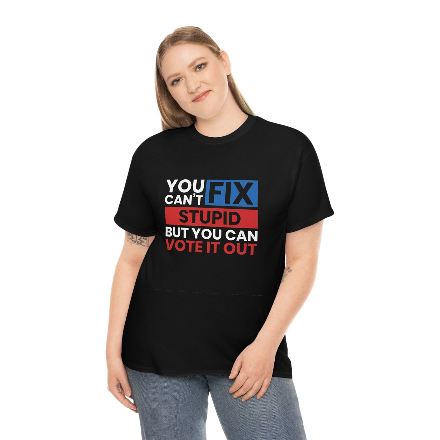 You can’t fix stupid- Unisex Heavy Cotton Tee