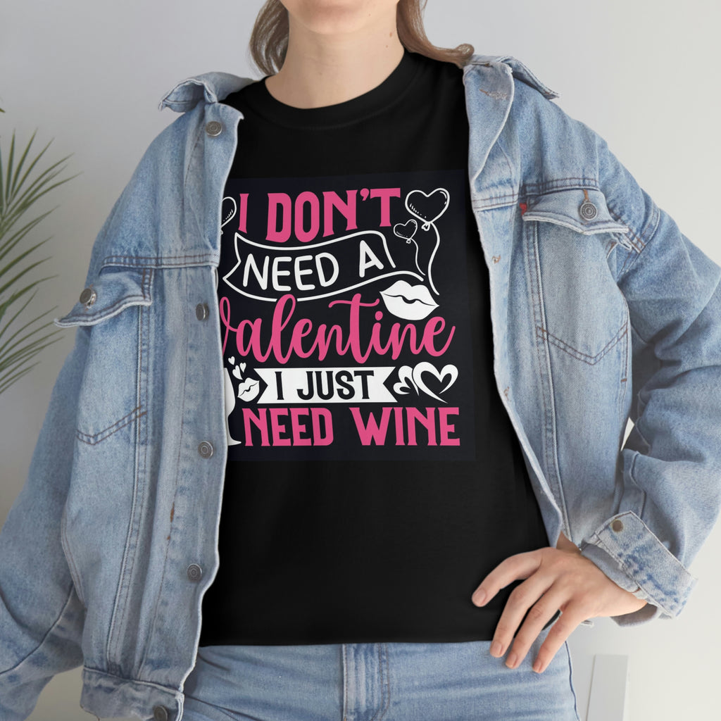 Just need wine- Heavy Cotton Tee