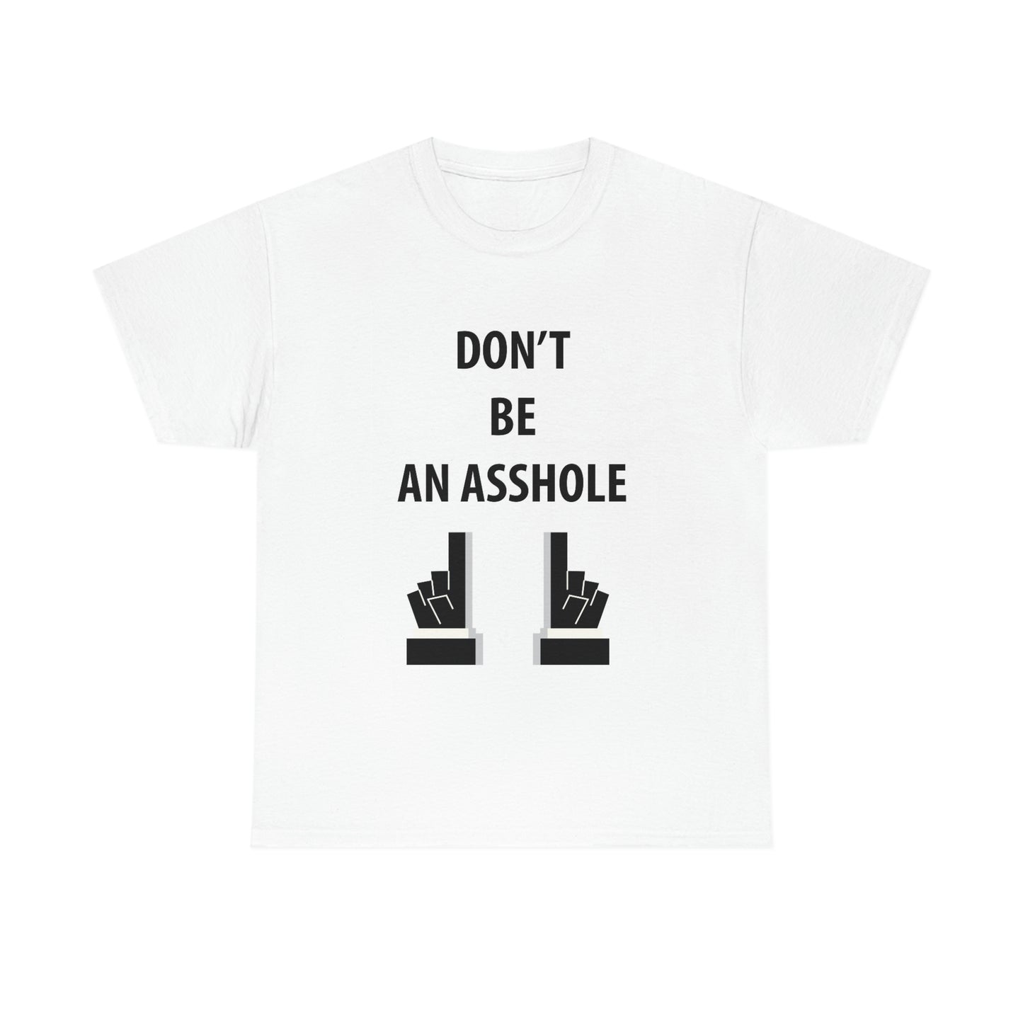 Don’t be an asshole- Heavy Cotton Tee