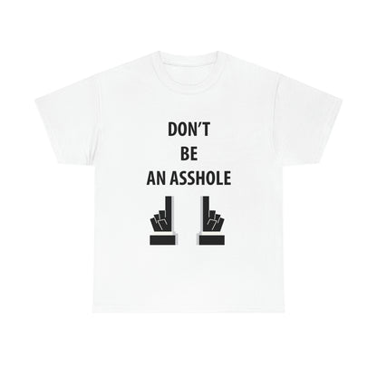 Don’t be an asshole- Heavy Cotton Tee