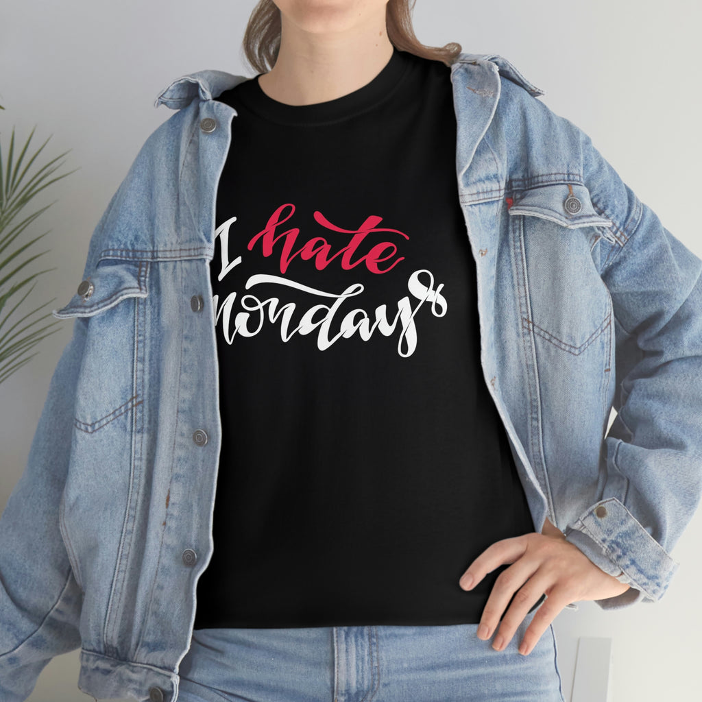 I hate Mondays- Heavy Cotton Tee