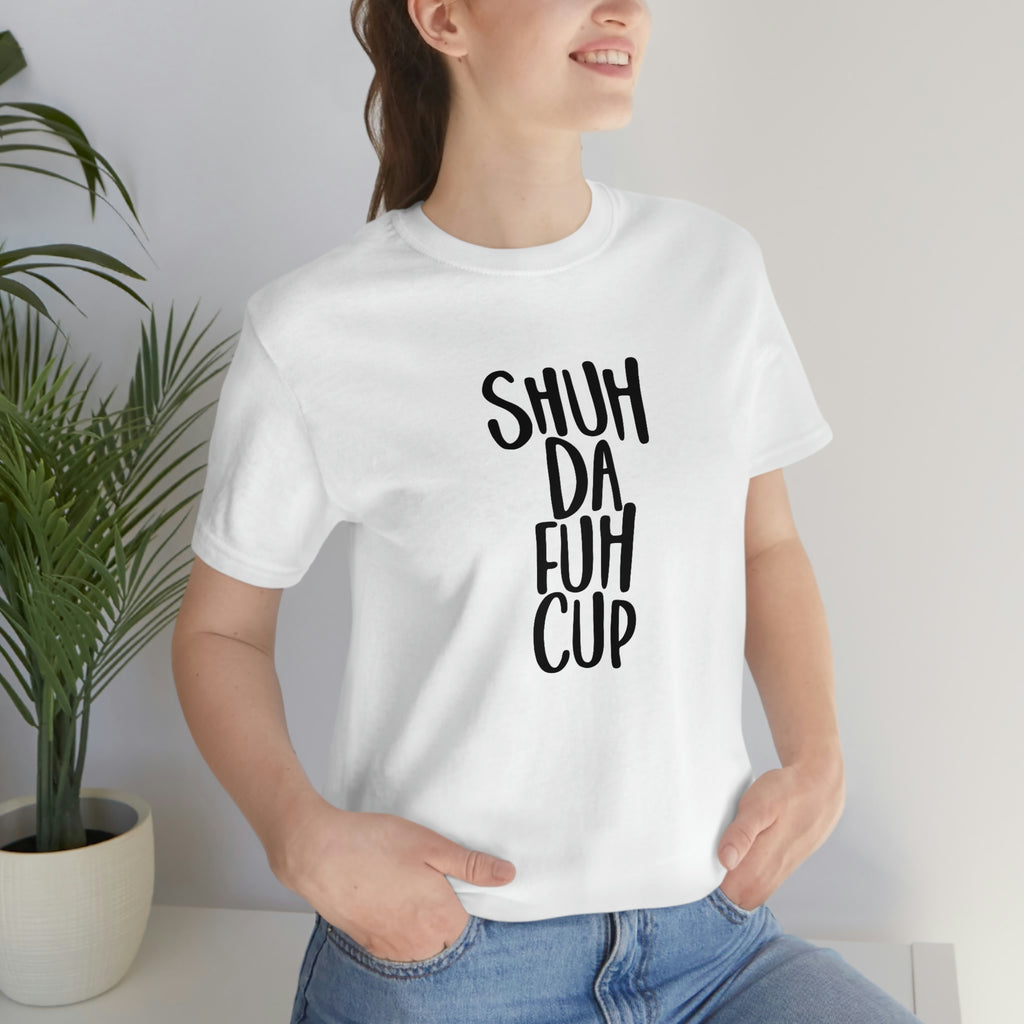 Sha da f up- Jersey Short Sleeve Tee