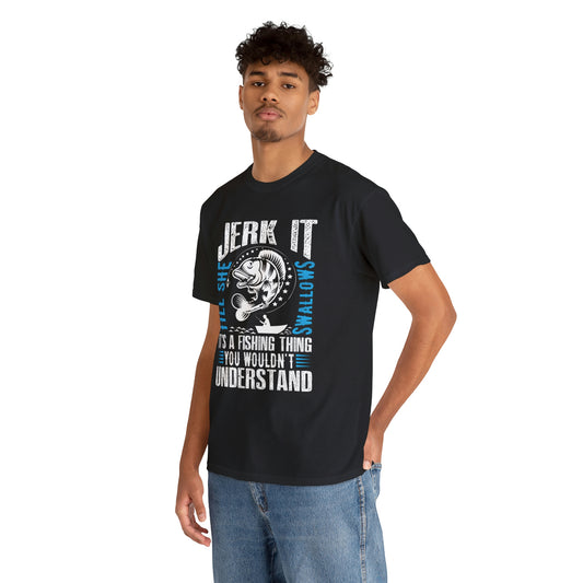 Jerk it its a fishing thing- Heavy Cotton Tee