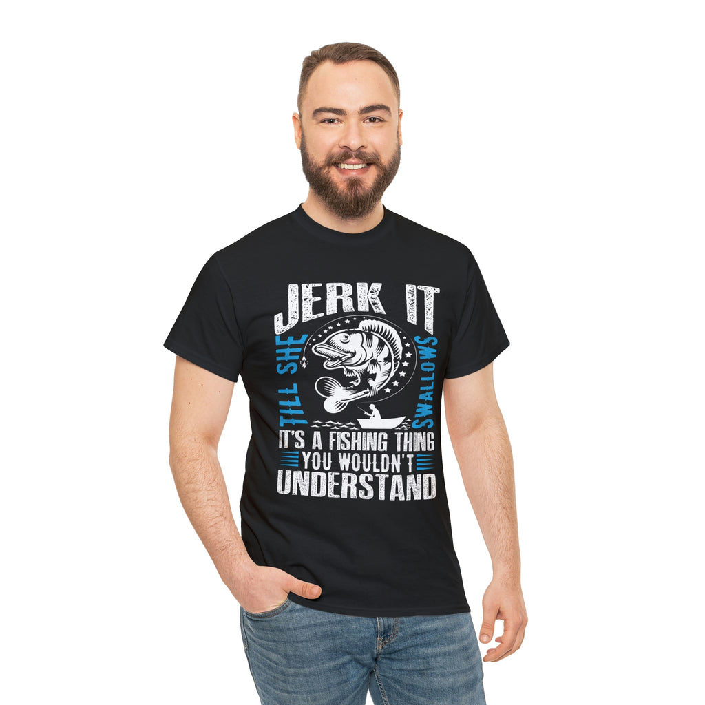 Jerk it its a fishing thing- Heavy Cotton Tee