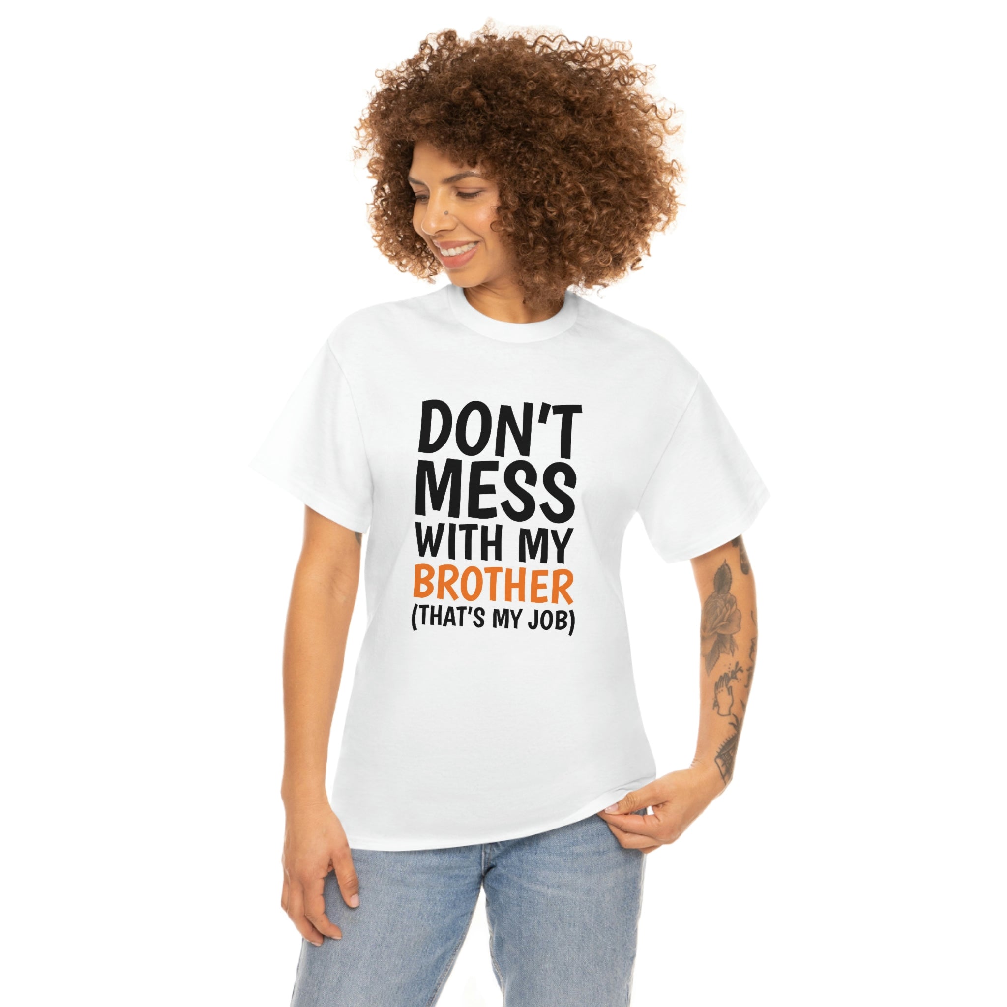 Don’t mess with my brother- Unisex Heavy Cotton Tee