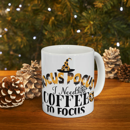 Need coffee to focus- Ceramic Mug 11oz