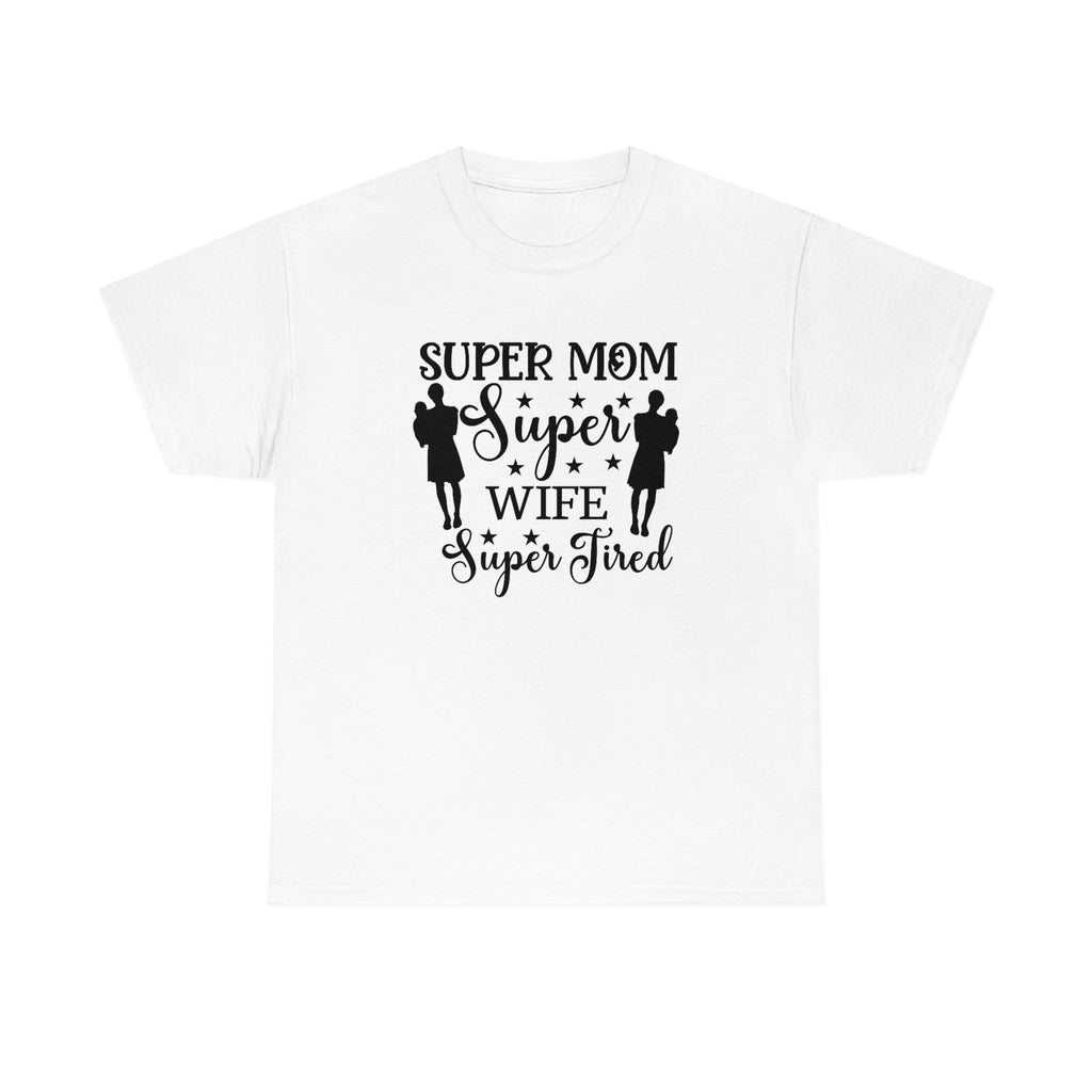Super mom wife and tired- Heavy Cotton Tee
