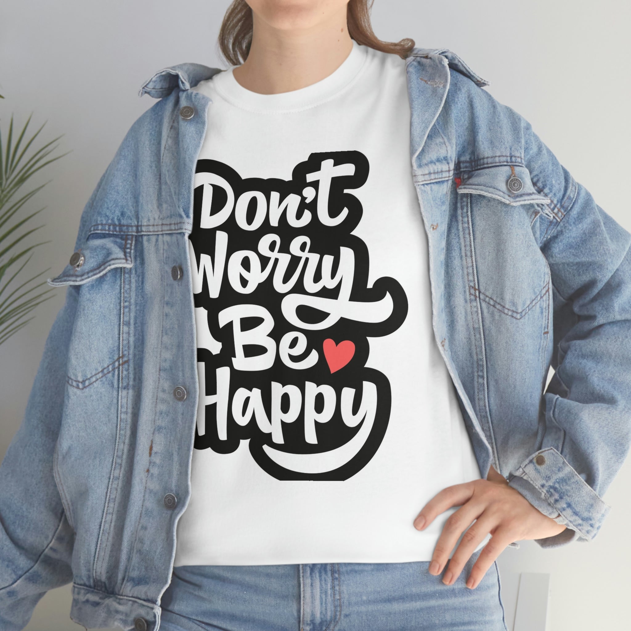 Don’t worry be happy- Heavy Cotton Tee Shirt