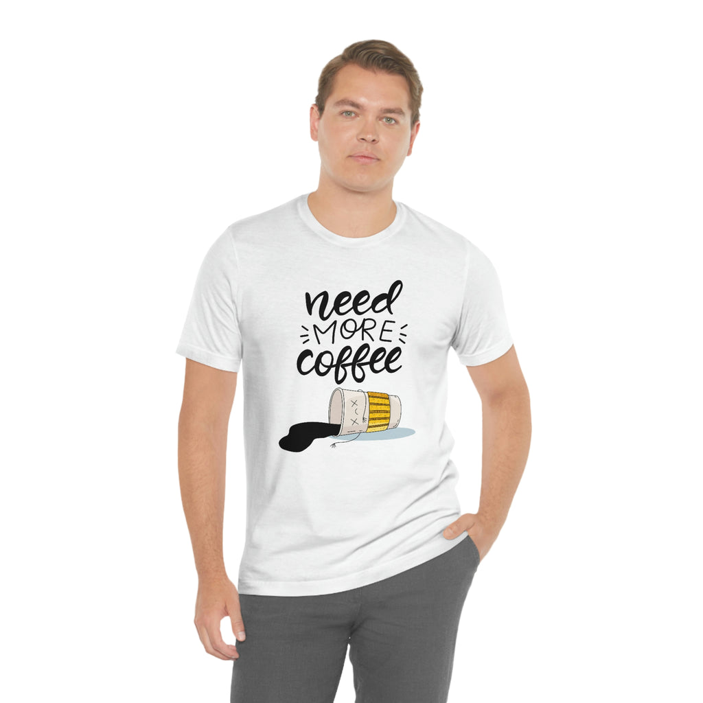 Need more coffee-Unisex Jersey Short Sleeve Tee