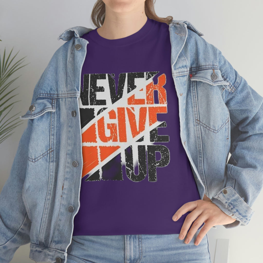 Never give up- Heavy Cotton Tee